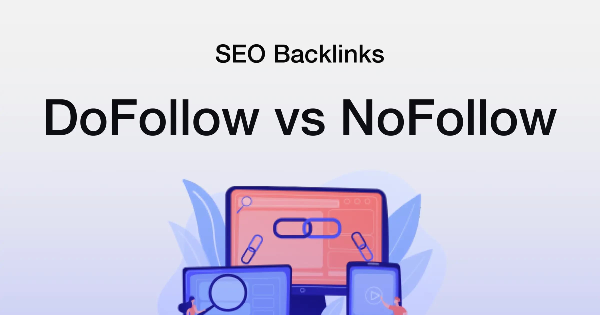 Dofollow ve Nofollow Nedir? Backlink Türleri ve SEO’ya Etkileri