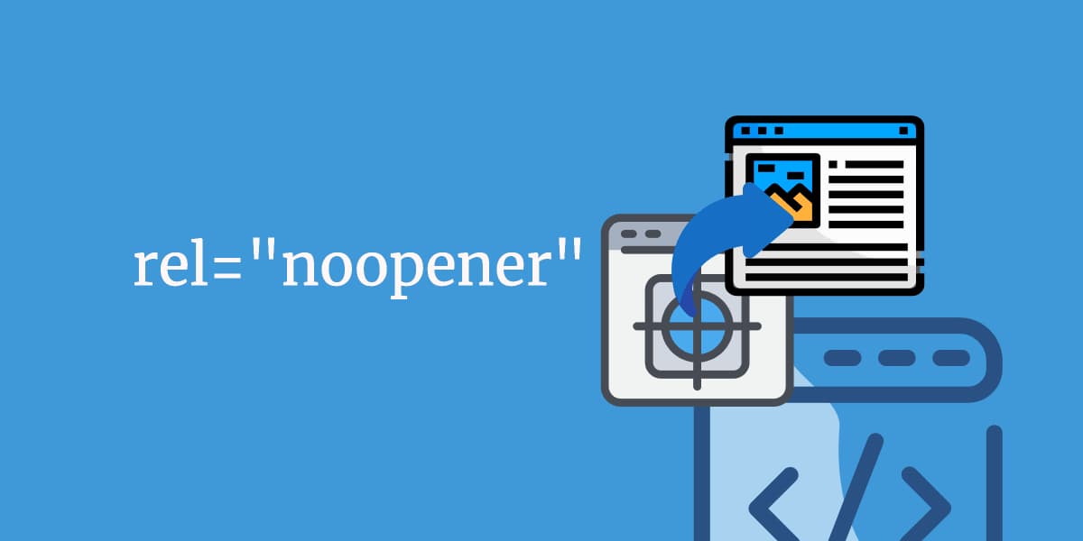 Noopener ve Noreferrer Rel Tagleri Nedir? Güvenli Bağlantı Kullanımı Rehberi
